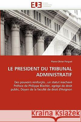 Le President Du Tribunal Administratif Parguel 9786131530975 Editions Universitaires Europeennes