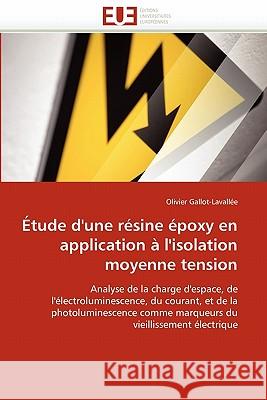 �tude d''une R�sine �poxy En Application � l''isolation Moyenne Tension Gallotlavallee-O 9786131531415 Omniscriptum