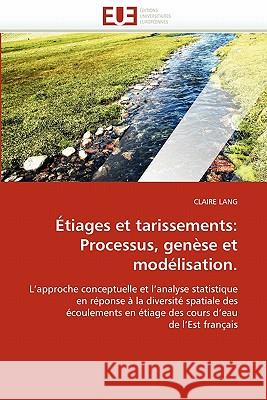 Étiages Et Tarissements: Processus, Genèse Et Modélisation. Lang-C 9786131531828