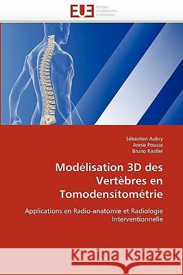 Modélisation 3D Des Vertèbres En Tomodensitométrie Collectif 9786131532139 Editions Universitaires Europeennes