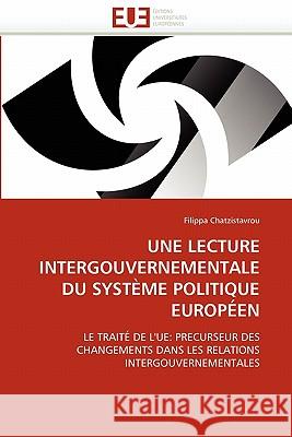 Une Lecture Intergouvernementale Du Système Politique Européen Chatzistavrou-F 9786131532269 Editions Universitaires Europeennes