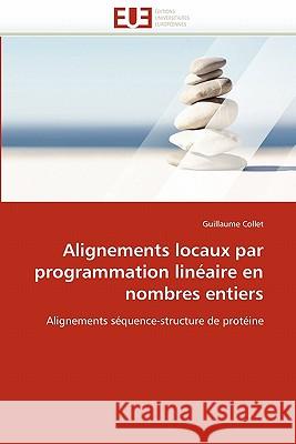 Alignements Locaux Par Programmation Linéaire En Nombres Entiers Collet-G 9786131532474