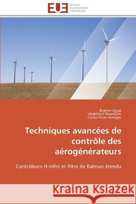 Techniques Avancées de Contrôle Des Aérogénérateurs Collectif 9786131532481