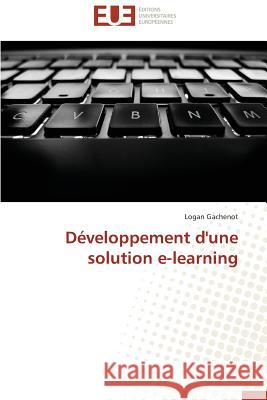Développement d'une solution e-learning Gachenot, Logan 9786131532641 Éditions universitaires européennes