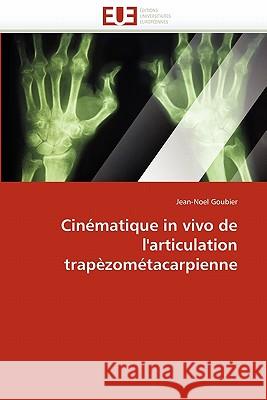 Cinématique in Vivo de l''articulation Trapèzométacarpienne Goubier-J 9786131533105 Editions Universitaires Europeennes