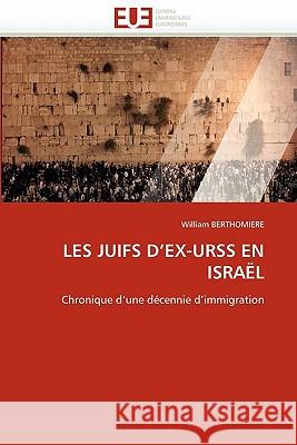 Les Juifs d''ex-Urss En Israël Berthomiere-W 9786131533235 Editions Universitaires Europeennes