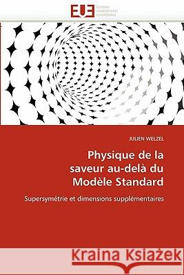 Physique de la Saveur Au-Delà Du Modèle Standard Welzel-J 9786131533310 Editions Universitaires Europeennes