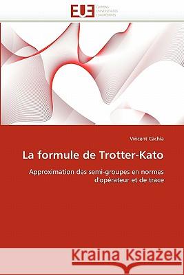 La Formule de Trotter-Kato Vincent Cachia 9786131533327 Editions Universitaires Europeennes