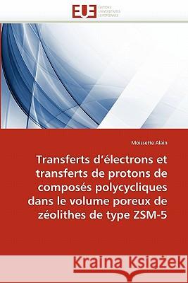 Transferts Électrons Transferts Protons de Composés Polycycliques Volume Poreux Zéolithes Type Zsm-5 Alain-M 9786131533402