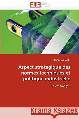 Aspect Stratégique Des Normes Techniques Et Politique Industrielle Wolff-D 9786131533495