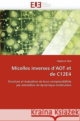 Micelles Inverses d''aot Et de C12e4 Stephane Abel 9786131533792 Editions Universitaires Europeennes