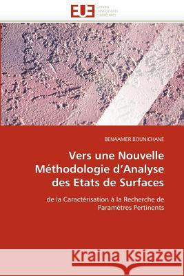 Vers Une Nouvelle Méthodologie D Analyse Des Etats de Surfaces Bounichane-B 9786131533853 Editions Universitaires Europeennes