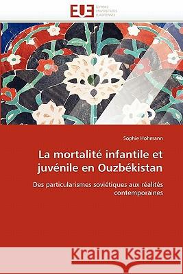 La Mortalité Infantile Et Juvénile En Ouzbékistan Hohmann-S 9786131533921