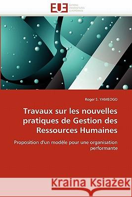 Travaux Sur Les Nouvelles Pratiques de Gestion Des Ressources Humaines Roger S. Yameogo 9786131533952 Editions Universitaires Europeennes