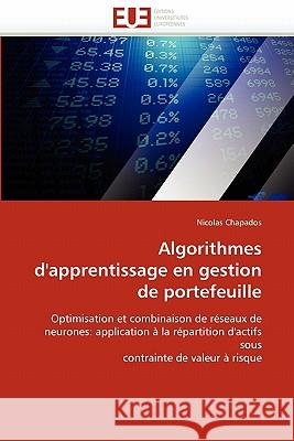 Algorithmes d''apprentissage En Gestion de Portefeuille Nicolas Chapados 9786131534096 Editions Universitaires Europeennes