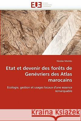 Etat Et Devenir Des Forèts de Genévriers Des Atlas Marocains Montes-N 9786131534355