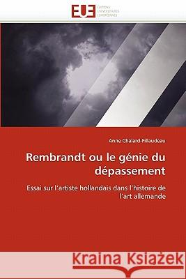 Rembrandt Ou Le Génie Du Dépassement Chalardfillaudeau-A 9786131534430 Editions Universitaires Europeennes