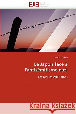 Le Japon Face À l'Antisémitisme Nazi Kaneko-S 9786131534638