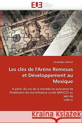 Les Clés de l''arène Remesas Et Développement Au Mexique Sulmont-A 9786131534744 Editions Universitaires Europeennes