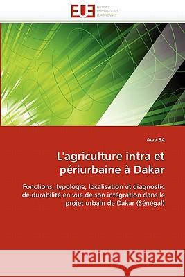 L''agriculture Intra Et Périurbaine À Dakar Ba-A 9786131534751 Editions Universitaires Europeennes