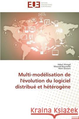 Multi-modélisation de l'évolution du logiciel distribué et hétérogène Ahmad, Adeel; Bouneffa, Mourad; Basson, Henri 9786131535079