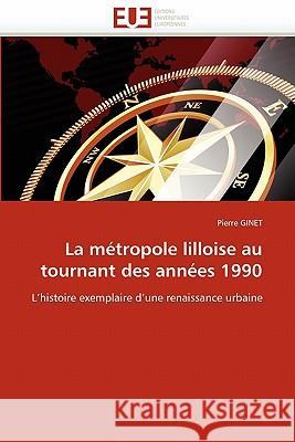 La Métropole Lilloise Au Tournant Des Années 1990 Ginet-P 9786131535246