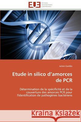 Etude in Silico D Amorces de PCR Gardes-J 9786131535314 Editions Universitaires Europeennes