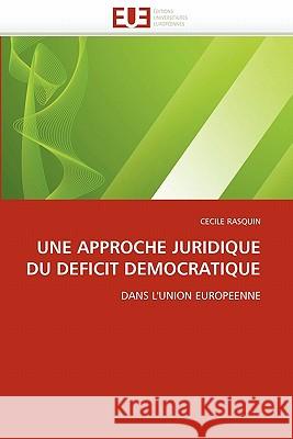 Une Approche Juridique Du Deficit Democratique Cecile Rasquin 9786131535611 Editions Universitaires Europeennes