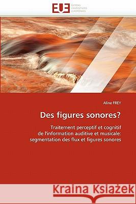 Des Figures Sonores? Aline Frey 9786131535680 Editions Universitaires Europeennes