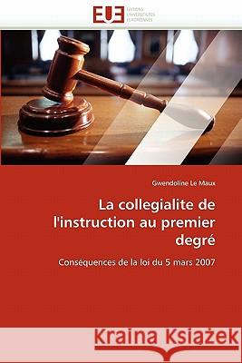 La Collegialite de l''instruction Au Premier Degré Le Maux-G 9786131535734 Editions Universitaires Europeennes