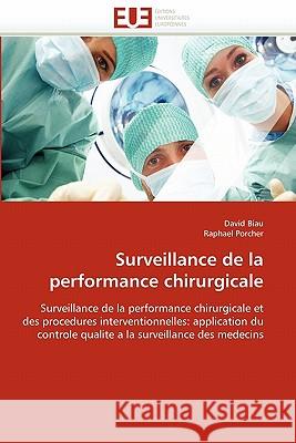 Surveillance de la Performance Chirurgicale David Biau Raphael Porcher 9786131535932