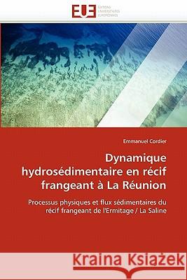 Dynamique Hydrosédimentaire En Récif Frangeant À La Réunion Cordier-E 9786131536083