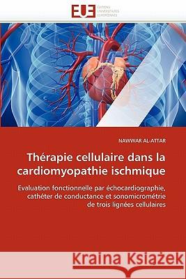 Thérapie Cellulaire Dans La Cardiomyopathie Ischmique Alattar-N 9786131536526 Editions Universitaires Europeennes