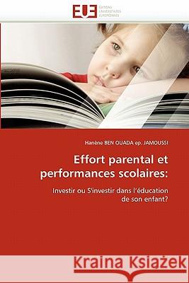 Effort Parental Et Performances Scolaires Hanene Be 9786131536618 Editions Universitaires Europeennes