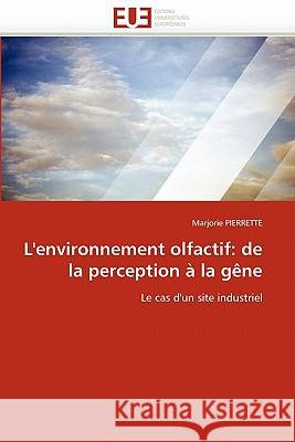 L''environnement Olfactif: de la Perception À La Gène Pierrette-M 9786131536809