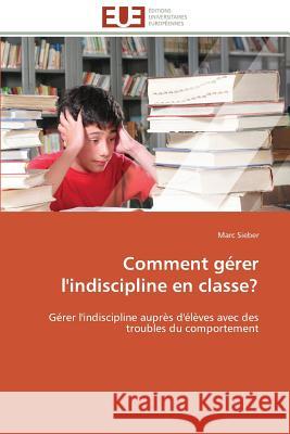 Comment Gérer l'Indiscipline En Classe? Sieber-M 9786131536960