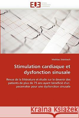Stimulation Cardiaque Et Dysfonction Sinusale Mathieu Steinbach 9786131537196 Editions Universitaires Europeennes