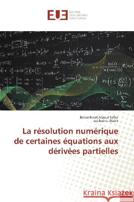 La résolution numérique de certaines équations aux dérivées partielles Safae, Belamfedel Alaoui; chakir, soukaina 9786131537202