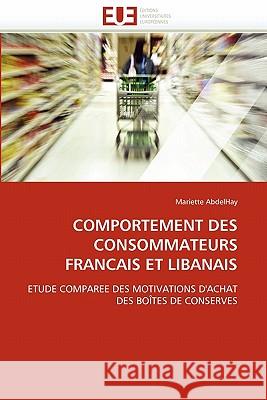 Comportement Des Consommateurs Francais Et Libanais Mariette Abdelhay 9786131537349 Editions Universitaires Europeennes