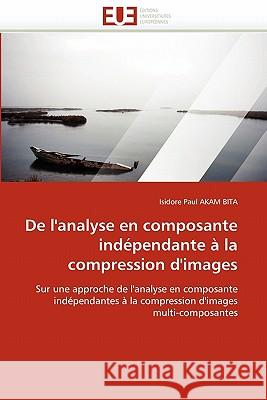 de l'Analyse En Composante Indépendante À La Compression d'Images Akam Bita-I 9786131537455 Editions Universitaires Europeennes