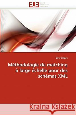 Méthodologie de Matching À Large Échelle Pour Des Schémas XML Sellami-S 9786131537608