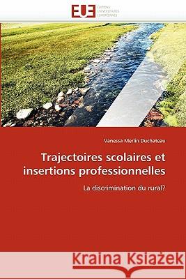 Trajectoires Scolaires Et Insertions Professionnelles Vanessa Merli 9786131537684