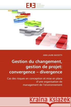 Gestion Du Changement, Gestion de Projet: Convergence Divergence Ann-Laure Bassetti 9786131537769