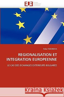 Regionalisation Et Integration Europeenne Polia Todorova 9786131538537