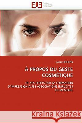 À Propos Du Geste Cosmétique Richetin-J 9786131538612 Editions Universitaires Europeennes