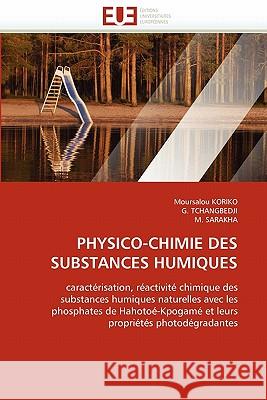 Physico-Chimie Des Substances Humiques Moursalou Koriko G. Tchangbedji M. Sarakha 9786131538650 Editions Universitaires Europeennes