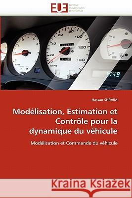 Modélisation, estimation et contrôle pour la dynamique du véhicule Shraim-H 9786131539169 Editions Universitaires Europeennes