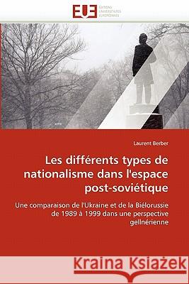 Les différents types de nationalisme dans l''espace post-soviétique Berber-L 9786131539220 Editions Universitaires Europeennes