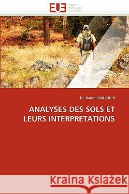 Analyses Des Sols Et Leurs Interpretations Dr Nadim Mallouhi 9786131539367 Editions Universitaires Europeennes