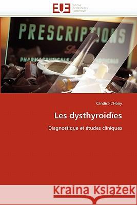 Les dysthyroidïes L 'Hoiry-C 9786131539640 Editions Universitaires Europeennes